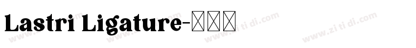Lastri Ligature字体转换